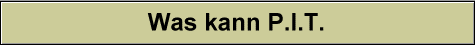 Was kann P.I.T.