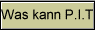 Was kann P.I.T.